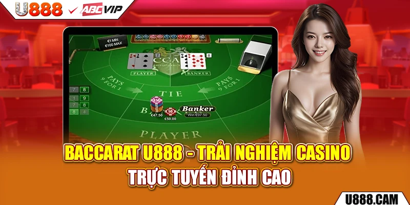 Baccarat U888 - Trải Nghiệm Casino Trực Tuyến Đỉnh Cao