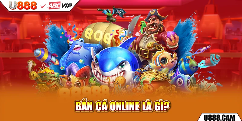 Bắn cá online là gì?
