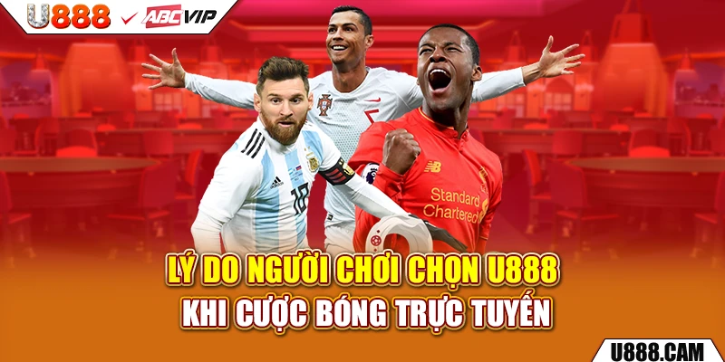 Lý do người chơi chọn U888 khi cược bóng trực tuyến