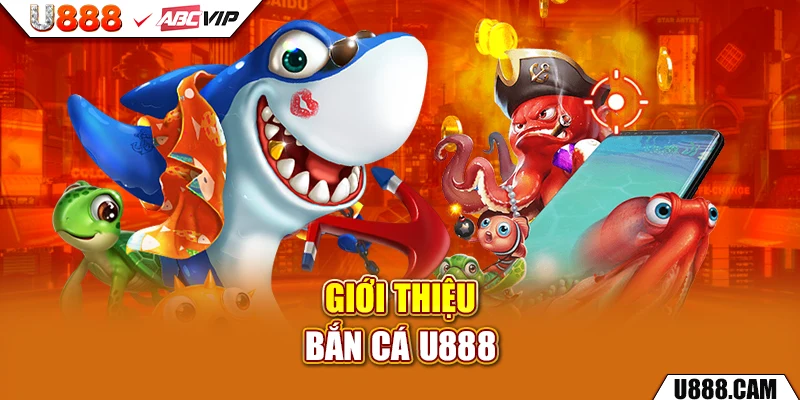 Giới thiệu bắn cá U888