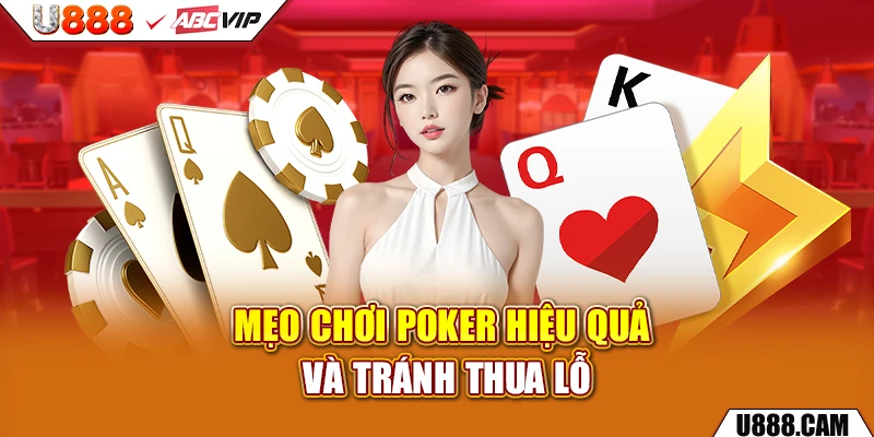 Mẹo chơi poker hiệu quả và tránh thua lỗ