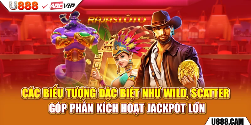 Các biểu tượng đặc biệt như Wild, Scatter góp phần kích hoạt jackpot lớn