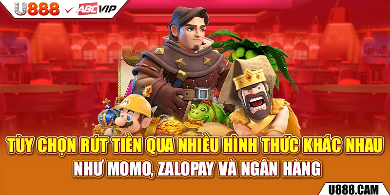 Tùy chọn rút tiền qua nhiều hình thức khác nhau như Momo, ZaloPay và ngân hàng