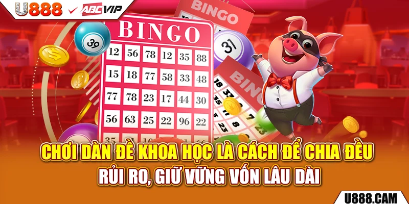 Chơi dàn đề khoa học là cách để chia đều rủi ro, giữ vững vốn lâu dài
