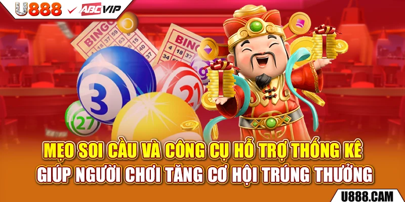 Mẹo soi cầu và công cụ hỗ trợ thống kê giúp người chơi tăng cơ hội trúng thưởng